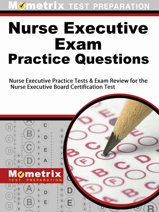 Title details for Nurse Executive Exam Practice Questions by Nurse Executive Exam Secrets Test Prep Staff - Available